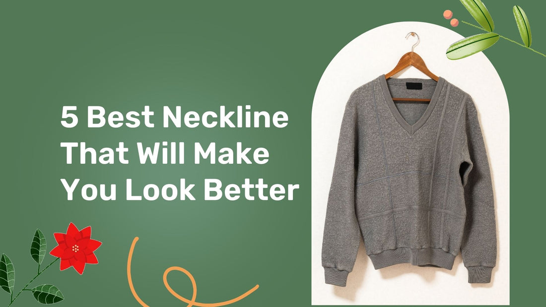 5 Best Neckline That Will Make You Look Better