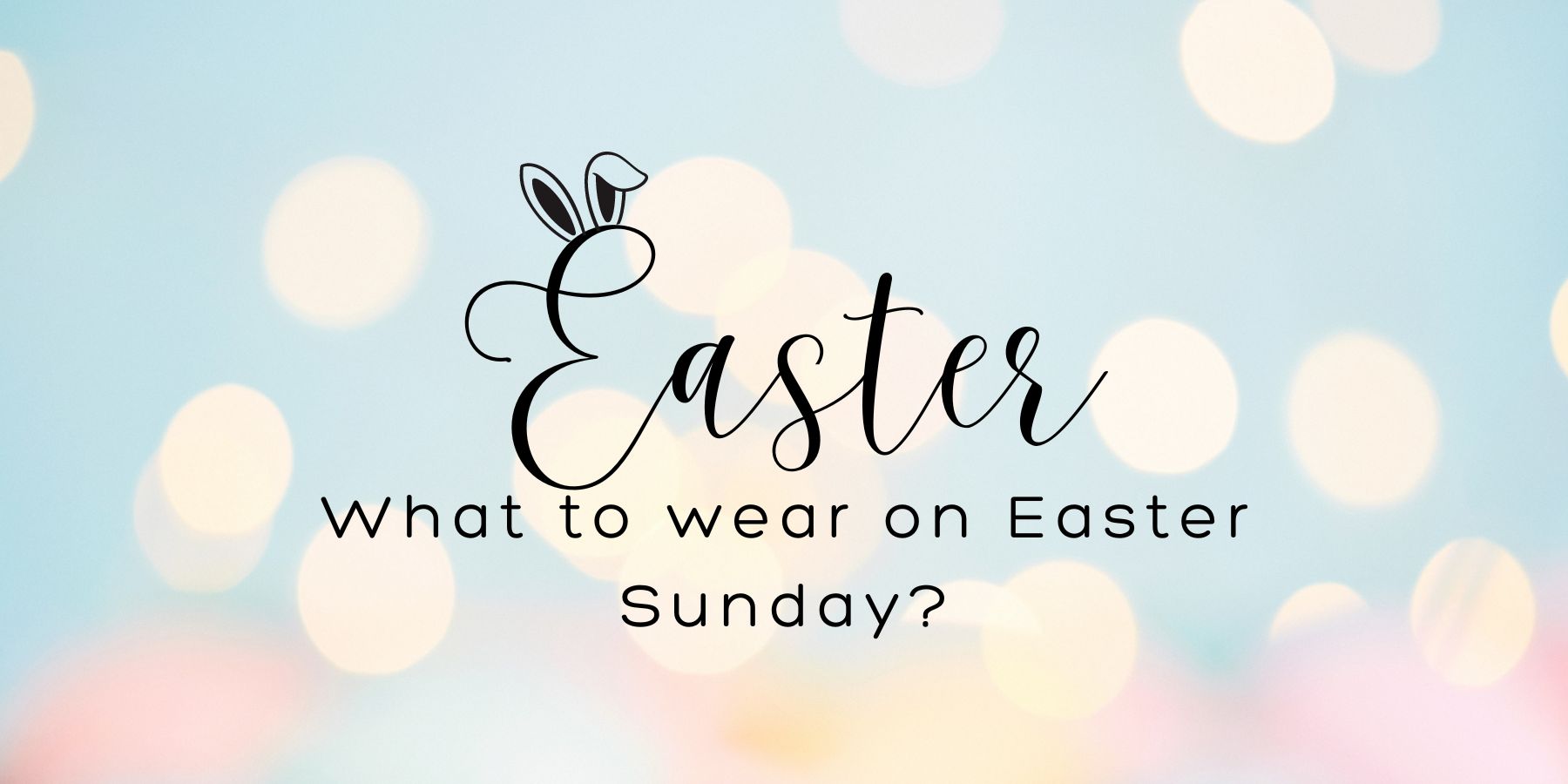 Easter Outfits for Women & Men : Dressing Fashionably this Easter Sunday