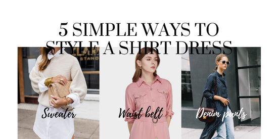 5 Simple ways to style a shirt dress for all seasons